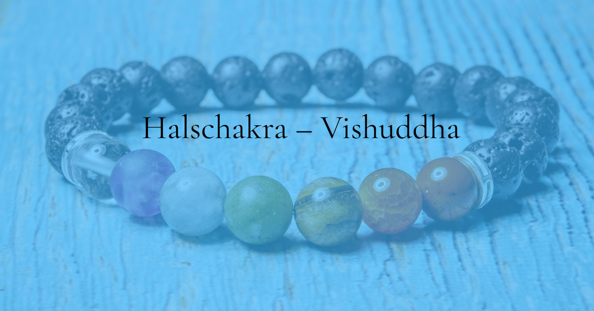 Das Halschakra – Vishuddha