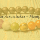 Das Solarplexuschakra – Manipura